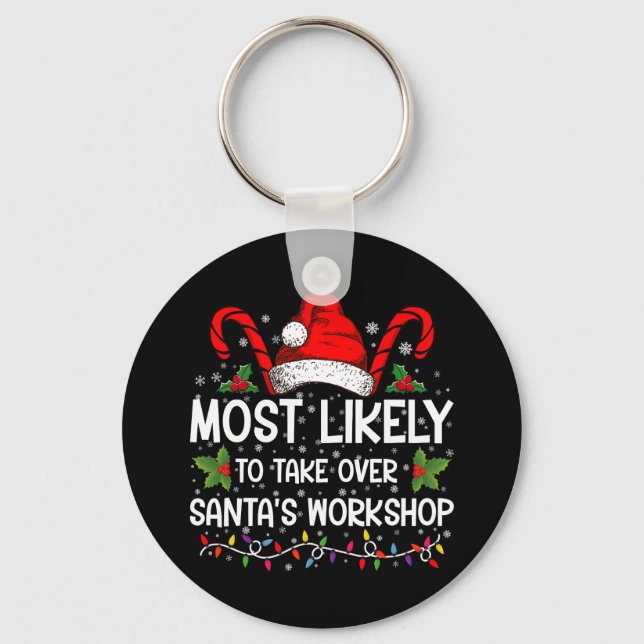 Most Likely To Take Over Santa's Workshop Xmas Keychain (Front)