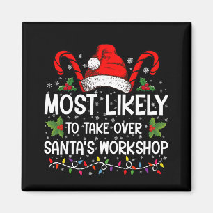Most Likely To Take Over Santa's Workshop Xmas Magnet
