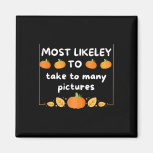 Most Likely To Take Pictures Family Matching Thank Magnet