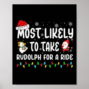 Most Likely To Take Rudolph For A Ride Christmas M Poster