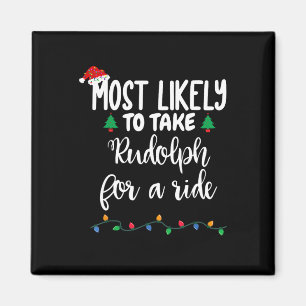Most Likely To Take Rudolph For A Ride Fun Christm Magnet