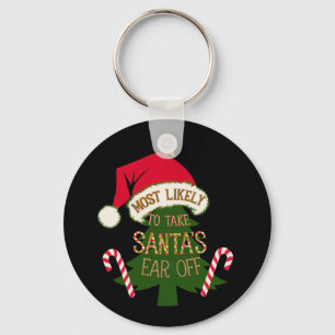  Most Likely to Take Santa's Ear Off Funny  Keychain