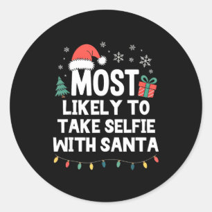 Most Likely To Take Selfie With Santa Christmas Fu Classic Round Sticker