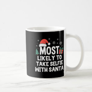 Most Likely To Take Selfie With Santa Christmas Fu Coffee Mug