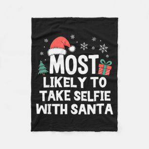 Most Likely To Take Selfie With Santa Christmas Fu Fleece Blanket