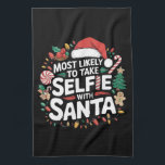 Most Likely To Take Selfie With Santa Family Xmas Kitchen Towel<br><div class="desc">Most Likely To Take Selfie With Santa Family Christmas</div>