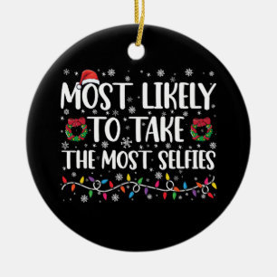 Most Likely To Take The Most Selfies Christmas  Ceramic Ornament