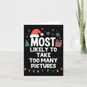 Most Likely To Take Too Many Ctures Christmas Funn Card