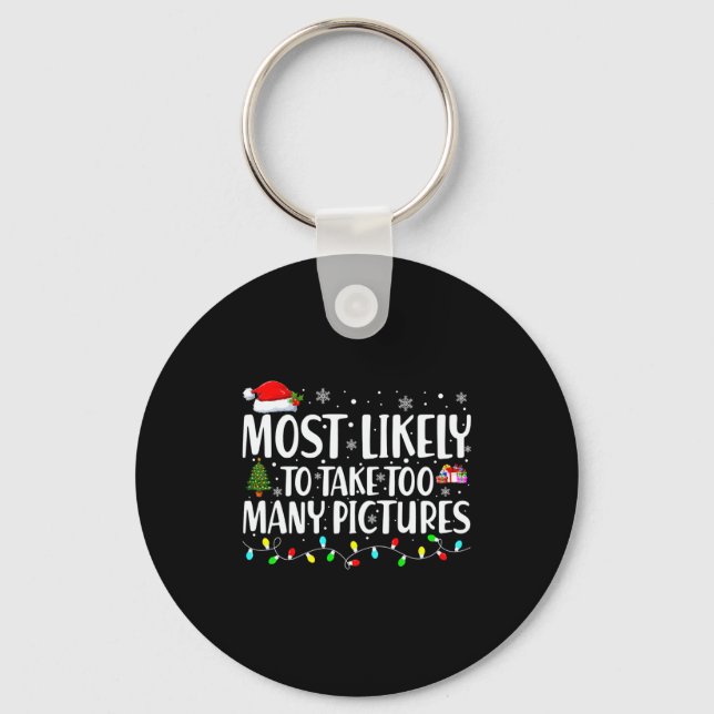 Most Likely To Take Too Many Ctures Christmas  Keychain (Front)