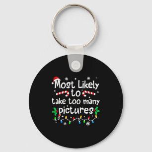 Most Likely To Take Too Many Ctures Christmas Matc Keychain