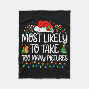 Most Likely To Take Too Many Ctures Family Christm Fleece Blanket