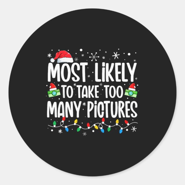 Most Likely To Take Too Many Ctures Funny Family C Classic Round Sticker (Front)