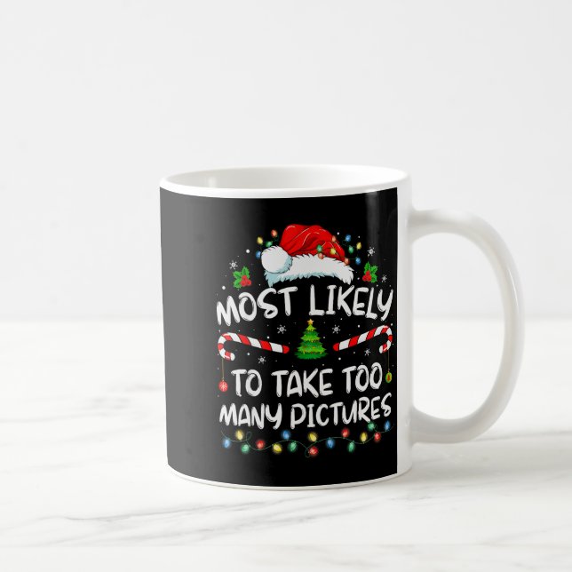 Most Likely To Take Too Many Ctures Funny Family C Coffee Mug (Right)