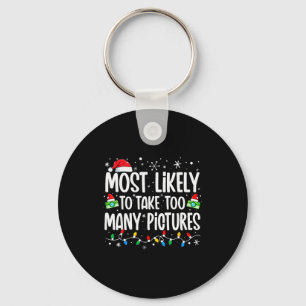 Most Likely To Take Too Many Ctures Funny Family C Keychain
