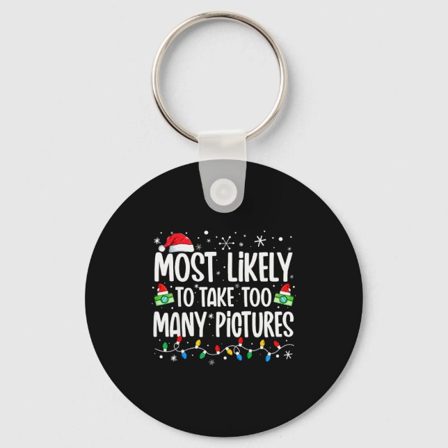 Most Likely To Take Too Many Ctures Funny Family C Keychain (Front)