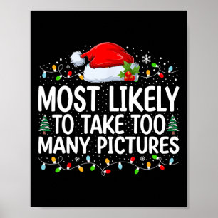 Most Likely To Take Too Many Pictures Christmas Fa Poster