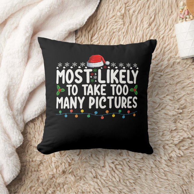 Most Likely To Take Too Many Pictures Christmas Ho Throw Pillow (Blanket)