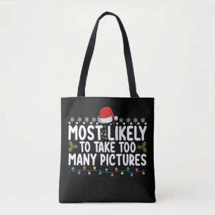 Most Likely To Take Too Many Pictures Christmas Ho Tote Bag