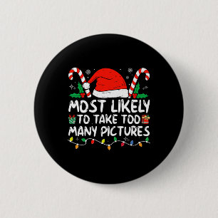 Most Likely To Take Too Many Pictures Family Chris 2 Inch Round Button