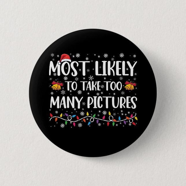 Most Likely To Take Too Many Pictures Family Xmas 2 Inch Round Button (Front)