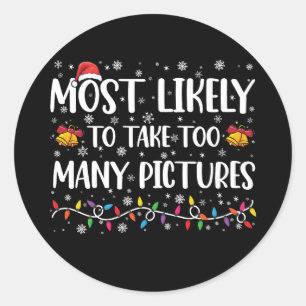 Most Likely To Take Too Many Pictures Family Xmas Classic Round Sticker