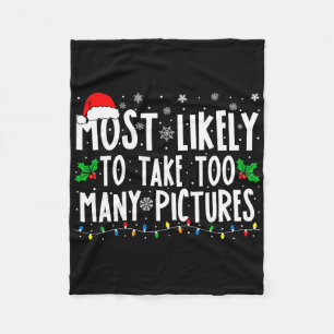 Most Likely To Take Too Many Pictures Fun Christma Fleece Blanket