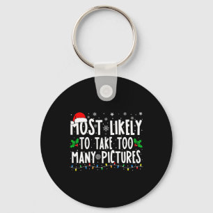 Most Likely To Take Too Many Pictures Fun Christma Keychain
