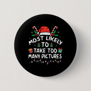 Most Likely To Take Too Many Pictures Fun Family C 2 Inch Round Button