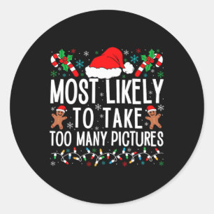 Most Likely To Take Too Many Pictures Matching Fam Classic Round Sticker