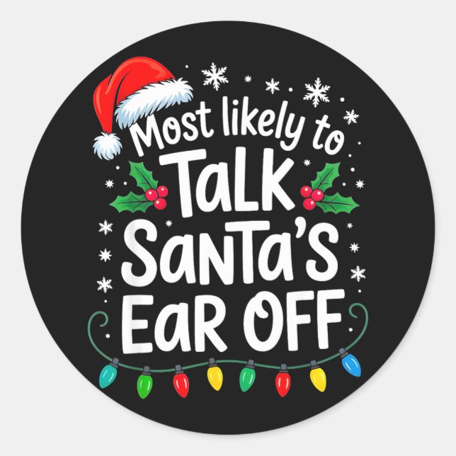 Most Likely To Talk Santa’s Ear Off Funny Holiday  Classic Round Sticker (Front)