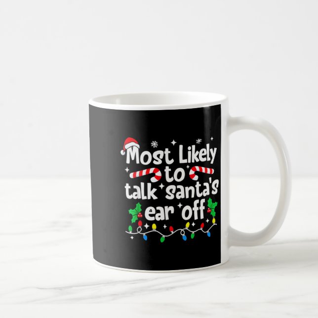 Most Likely To Talk Santa’s Ear Off Humor Lover Ch Coffee Mug (Right)