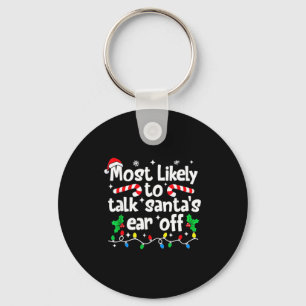 Most Likely To Talk Santa’s Ear Off Humor Lover Ch Keychain