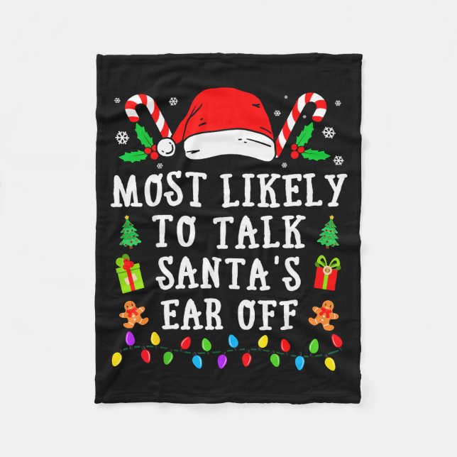 Most Likely To Talk Santa's Ear Off Christmas  Fleece Blanket (Front)