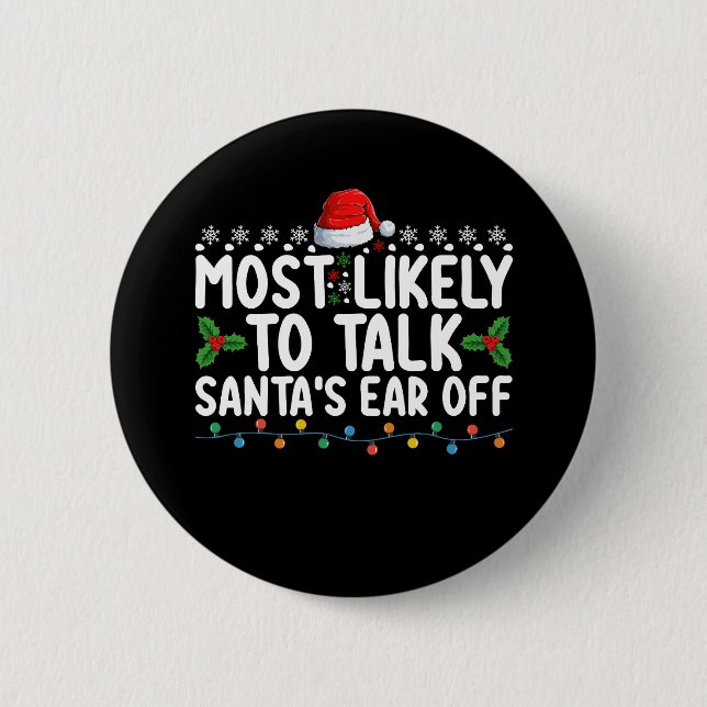 Most Likely To Talk Santa's Ear Off Christmas Holi 2 Inch Round Button (Front)