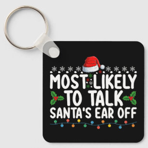 Most Likely To Talk Santa's Ear Off Christmas Holi Keychain