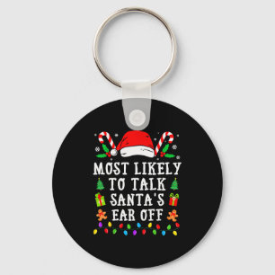 Most Likely To Talk Santa's Ear Off Christmas  Keychain