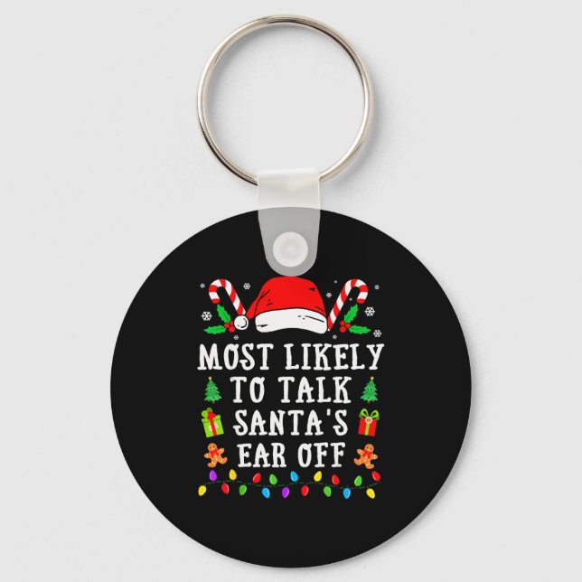 Most Likely To Talk Santa's Ear Off Christmas  Keychain (Front)