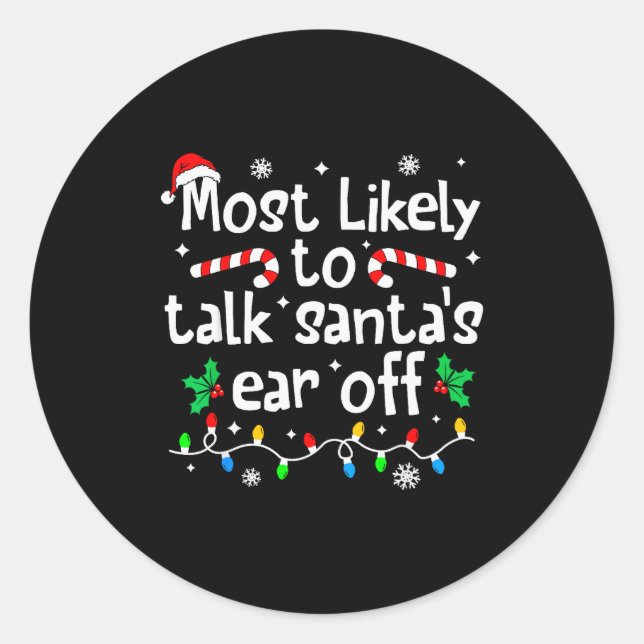 Most Likely To Talk Santa's Ear Off Christmas Matc Classic Round Sticker (Front)