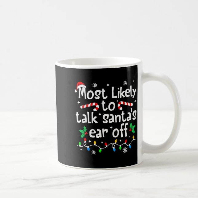 Most Likely To Talk Santa's Ear Off Christmas Matc Coffee Mug (Right)
