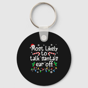 Most Likely To Talk Santa's Ear Off Christmas Matc Keychain
