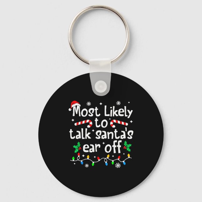 Most Likely To Talk Santa's Ear Off Christmas Matc Keychain (Front)