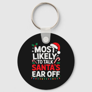 Most Likely To Talk Santa's Ear Off Christmas Sant Keychain