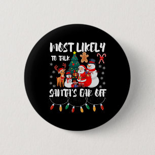 Most Likely To Talk Santa's Ear Off Family Christm 2 Inch Round Button