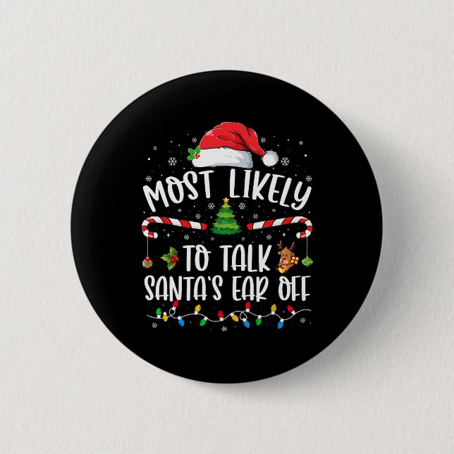 Most Likely To Talk Santa's Ear Off Family Christm 2 Inch Round Button (Front)