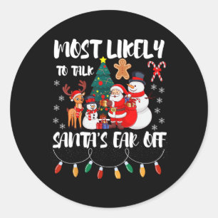 Most Likely To Talk Santa's Ear Off Family Christm Classic Round Sticker