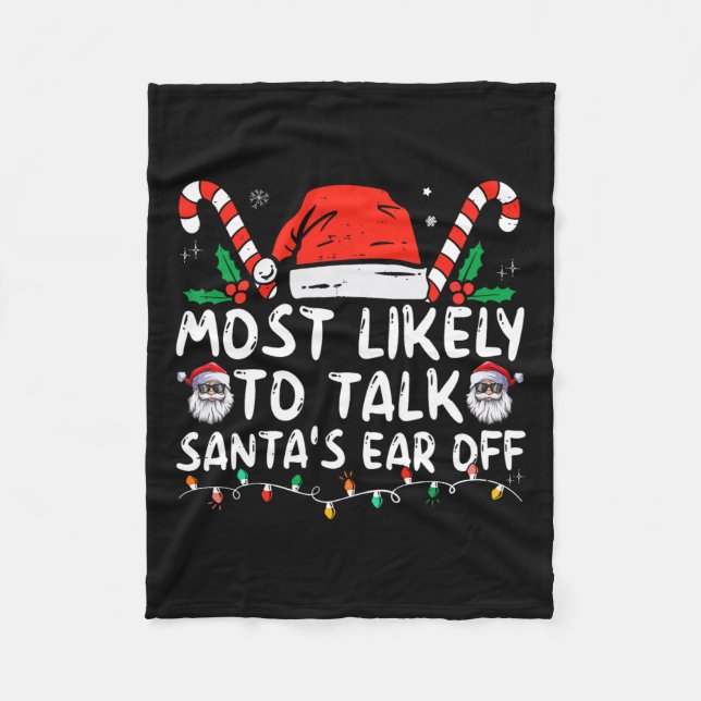 Most Likely To Talk Santa's Ear Off Family Christm Fleece Blanket (Front)