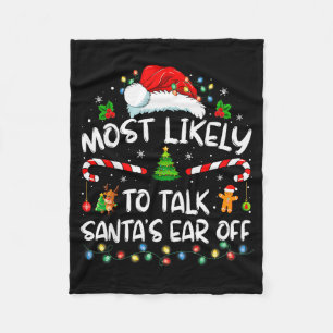 Most Likely To Talk Santa's Ear Off Family Christm Fleece Blanket