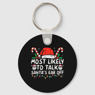 Most Likely To Talk Santa's Ear Off Family Christm Keychain