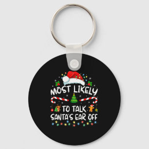 Most Likely To Talk Santa's Ear Off Family Christm Keychain