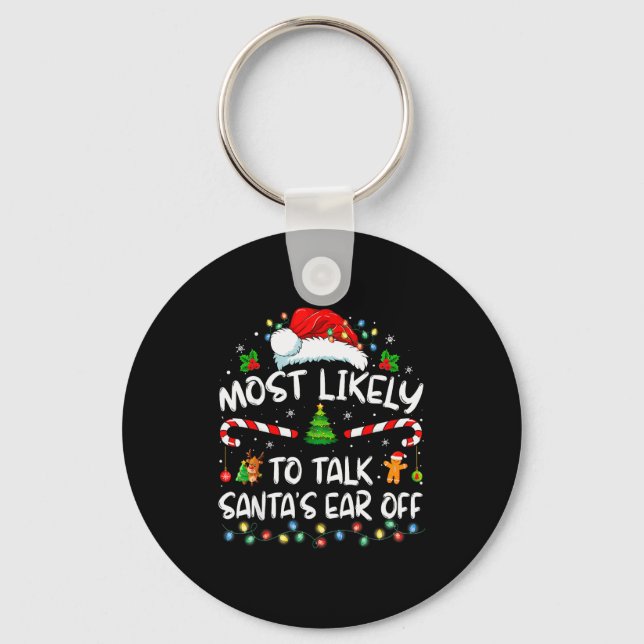 Most Likely To Talk Santa's Ear Off Family Christm Keychain (Front)
